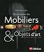 Dictionnaire des mobiliers & des objets d'art : Du Moyen Age au XXIe si�cle