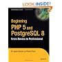 Beginning PHP and PostgreSQL 8: From Novice to Professional (Beginning: From Novice to Professional)