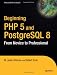 Beginning PHP and PostgreSQL 8: From Novice to Professional (Beginning: From Novice to Professional)