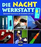 Die Nacht-Werkstatt: Spannende Experimente mit Dunkelheit und Licht title=