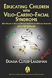 Educating Children with Velo-Cardio-Facial Syndrome (Also Known as 22q11.2 Deletion Syndrome and DiGeorge Syndrome) (Genetic Syndromes and Communication Disorders)