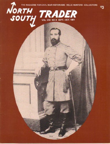 North South Trader, Magazine for Civil War Historians, Relic Hunters, Collectors, Vol. VIII, No. 6 (September October, 1981)