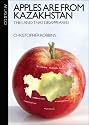 Apples Are from Kazakhstan: The Land that Disappeared