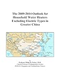 Buku tentang Water Heater item: The 2009-2014 Outlook for Household Water Heaters Excluding Electric Types in Greater China
