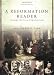 A Reformation Reader: Primary Texts With Introductions A Reformation Reader: Primary Texts With Introductions