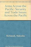 Arms across the Pacific : security and trade issues across the Pacific