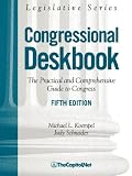 Congressional Deskbook: The Practical and Comprehensive Guide to Congress, Fifth Edition (Legislative Series)