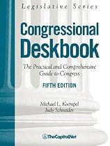Congressional Deskbook: The Practical and Comprehensive Guide to Congress, Fifth Edition (Legislative Series)