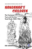 Nandanar's children : the Paraiyans' tryst with destiny, Tamil Nadu 1850-1956