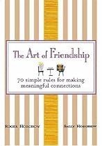 The Art of Friendship: 70 Simple Rules for Making Meaningful Connections