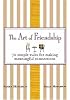 The Art of Friendship: 70 Simple Rules for Making Meaningful Connections