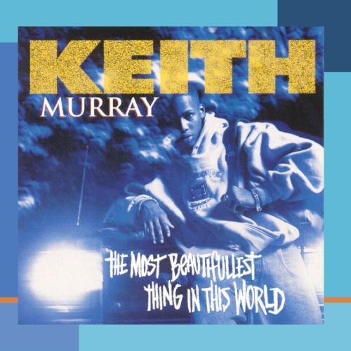 Keith Murray - The Most Beautifullest Thing In The World - Zortam Music