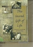 The Sacred Gift of Life : Orthodox Christianity and Bioethics