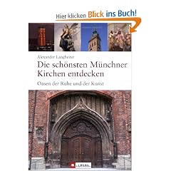Die sch�nsten M�nchner Kirchen entdecken: Oasen der Ruhe und der Kunst