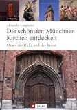 Bild zu: Die sch&ouml;nsten M&uuml;nchner Kirchen entdecken: Oasen der Ruhe und der Kunst