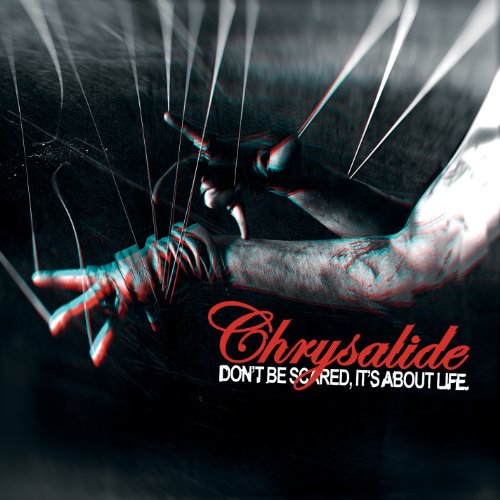 Chrysalide-Dont Be Scared Its About Life-2CD-Limited Edition-2012-FWYH Download