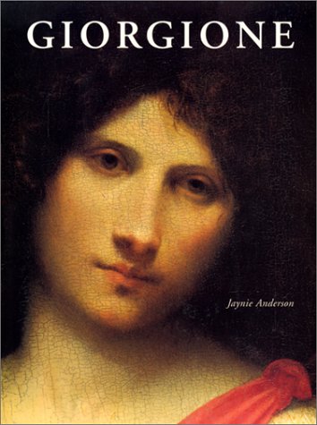 Giorgione: The painter of  poetic brevity  : including catalogue raisonné
