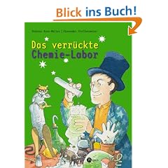 Das verr�ckte Chemie-Labor. Experimente f�r Kinder