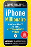 iPhone Millionaire:  How to Create and Sell Cutting-Edge Video