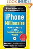 iPhone Millionaire: How to Create and Sell Cutting-Edge Video