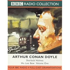 His Last Bow: Wisteria Lodge/The Cardboard Box/The Red Circle/Bruce Partington Plans. Four Classic Stories with Clive Merrison & Michael Williams as Heard ... on Radio 4 Vol 1 (BBC Radio Collection)
