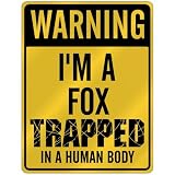 New  Warning I Am Fox Trapped In A Human Body  Parking Sign Animals