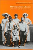 Making Ethnic Choices: California's Punjabi Mexican Americans (Asian American History and Culture)