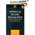 Medieval Islamic Pragmatics: Sunni Legal Theorists' Models of Textual Communication (Arabic Linguistics) by Muhammad M. Ali