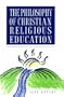 The Philosophy of Christian Religious Education
