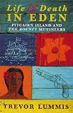 Life and death in Eden : Pitcairn Island and the Bounty mutineers