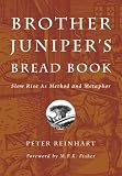 Brother Junipers Bread Book: Slow Rise as Method and Metaphor