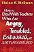 How to Deal With Teachers Who Are Angry, Troubled, Exhausted, or Just Plain Confused