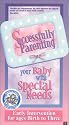 Successfully Parenting Your Baby with Special Needs - Early Intervention Ages Birth to Three [VHS]