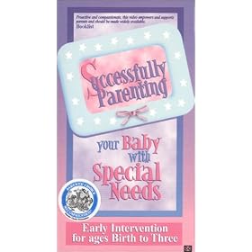 Successfully Parenting Your Baby with Special Needs - Early Intervention Ages Birth to Three [VHS]