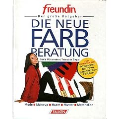 Die neue Farbberatung. freundin. Der gro�e Ratgeber. Mode. Make-up. Haare. Muster. Materialien.