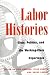 Books : Labor Histories: Class, Politics, and the Working-Class Experience (Working Class in American History)