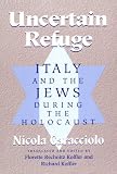Uncertain Refuge: ITALY AND THE JEWS DURING THE HOLOCAUST