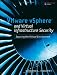 VMware vSphere and Virtual Infrastructure Security: Securing the Virtual Environment