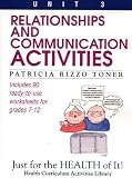 Relationships and Communication Activities: Includes 90 Ready-To-Use Worksheets for Grades 7-12 (Just for the Health of It!, Unit 3)