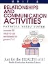 Relationships and Communication Activities: Includes 90 Ready-To-Use Worksheets for Grades 7-12 (Just for the Health of It!, Unit 3)