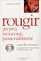 Rougir, un peu, beaucoup, passionn�ment : Nouvelles �rotiques accompagn�es d'un disque compact de Chansons � faire rougir (1CD audio)