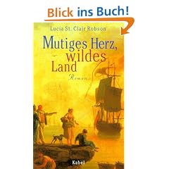 Mutiges Herz, wildes Land: Roman