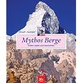 Mythos Berge. G�tter, Gipfel und Geschichten