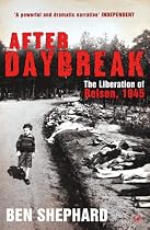 After Daybreak: The Liberation of Belsen, 1945
