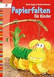 Papierfalten f&uuml;r Kinder - Maria-Regina Altmeyer, Michael Altmeyer