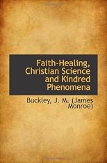Faith-Healing, Christian Science and Kindred Phenomena