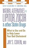 Natural Alternatives to Lipitor, Zocor & Other Statin Drugs: What to Use And Do to Help Lower Your Bad Cholesterol (Square One Health Guides)