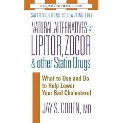 Natural Alternatives to Lipitor, Zocor & Other Statin Drugs: What to Use And Do to Help Lower Your Bad Cholesterol (Square One Health Guides)