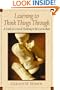 Learning to Think Things Through: A Guide to Critical Thinking Across the Curriculum