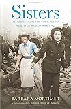 Sisters : memories from the courageous nurses of World War Two